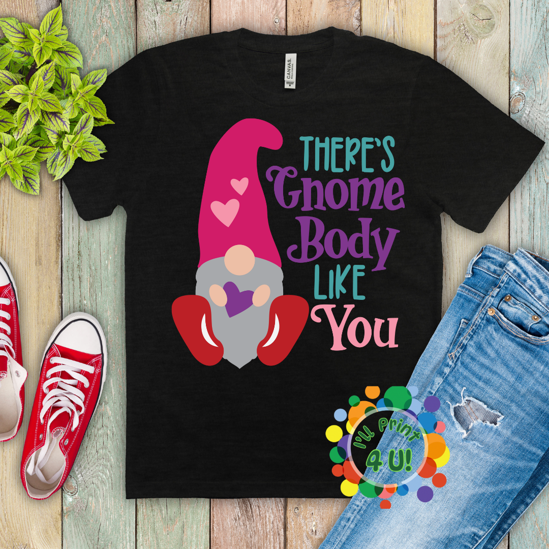 There's Gnome Body Like You Ready-to-Print DTF Transfers