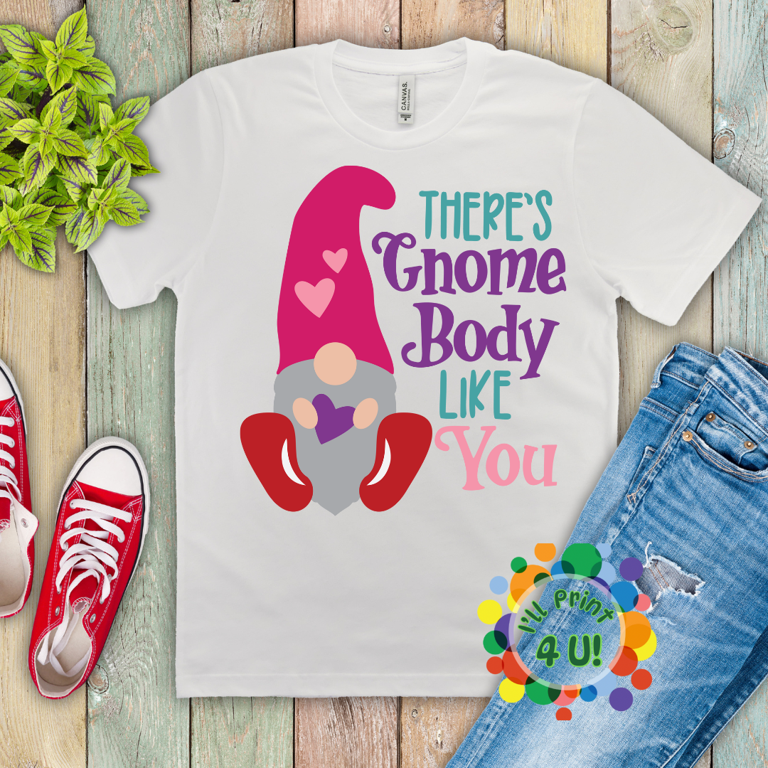 There's Gnome Body Like You Ready-to-Print DTF Transfers