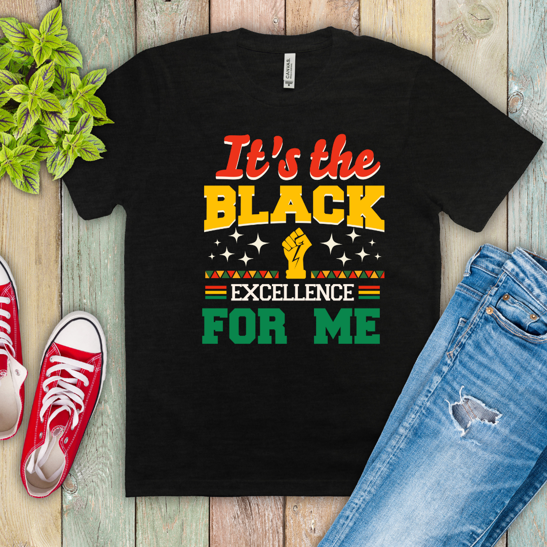 "It's The Black Excellence For Me" Ready-to-Print DTF Transfer