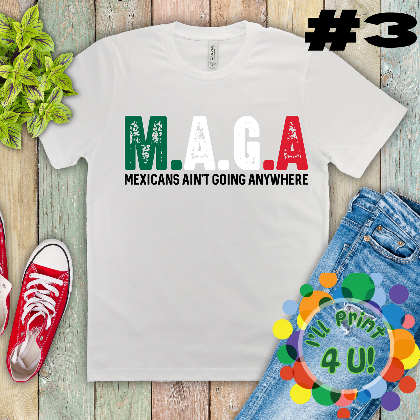 M.A.G.A:  Mexicans Ain’t Going Anywhere (multiple options) Ready-to-Print DTF Transfer