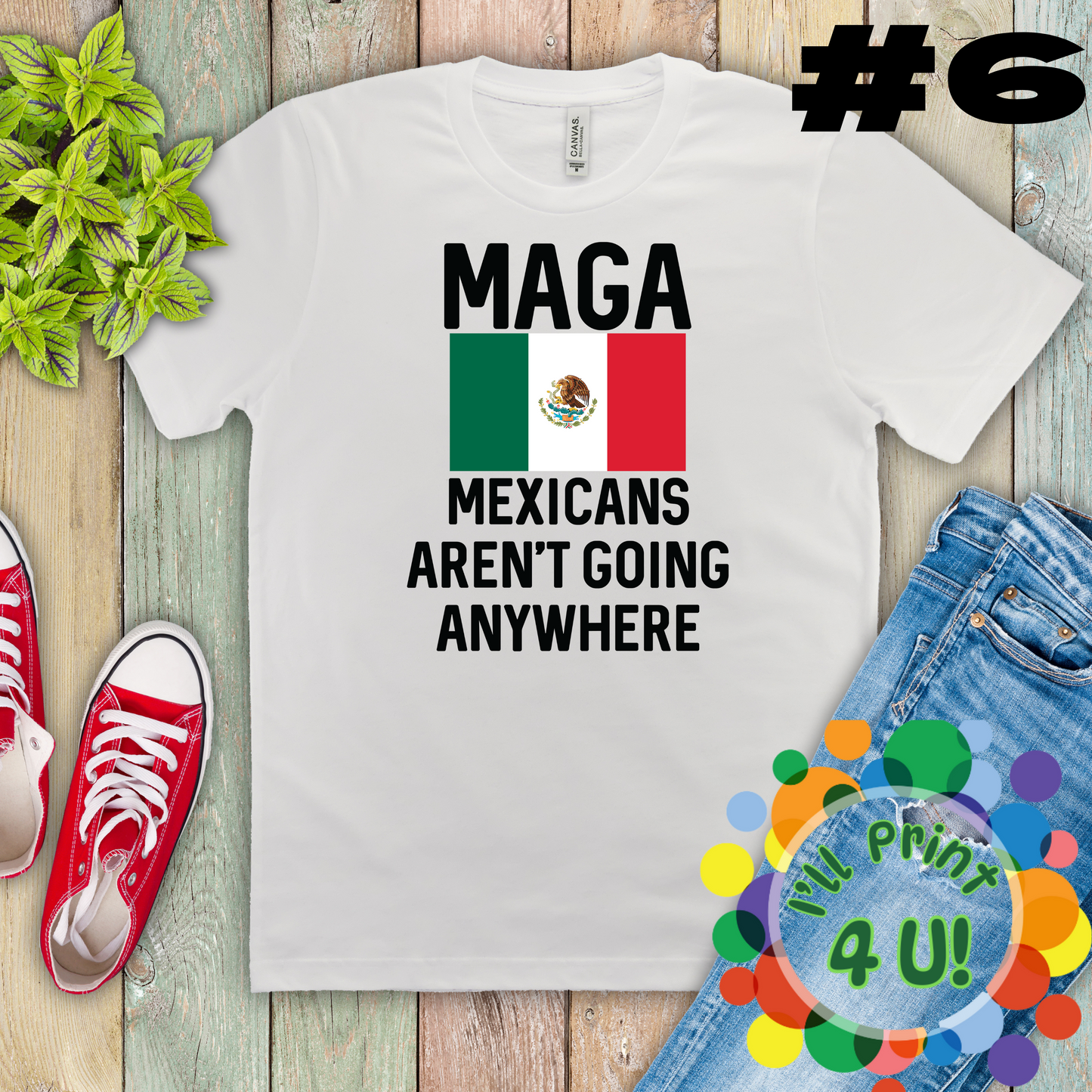 M.A.G.A:  Mexicans Ain’t Going Anywhere (multiple options) Ready-to-Print DTF Transfer