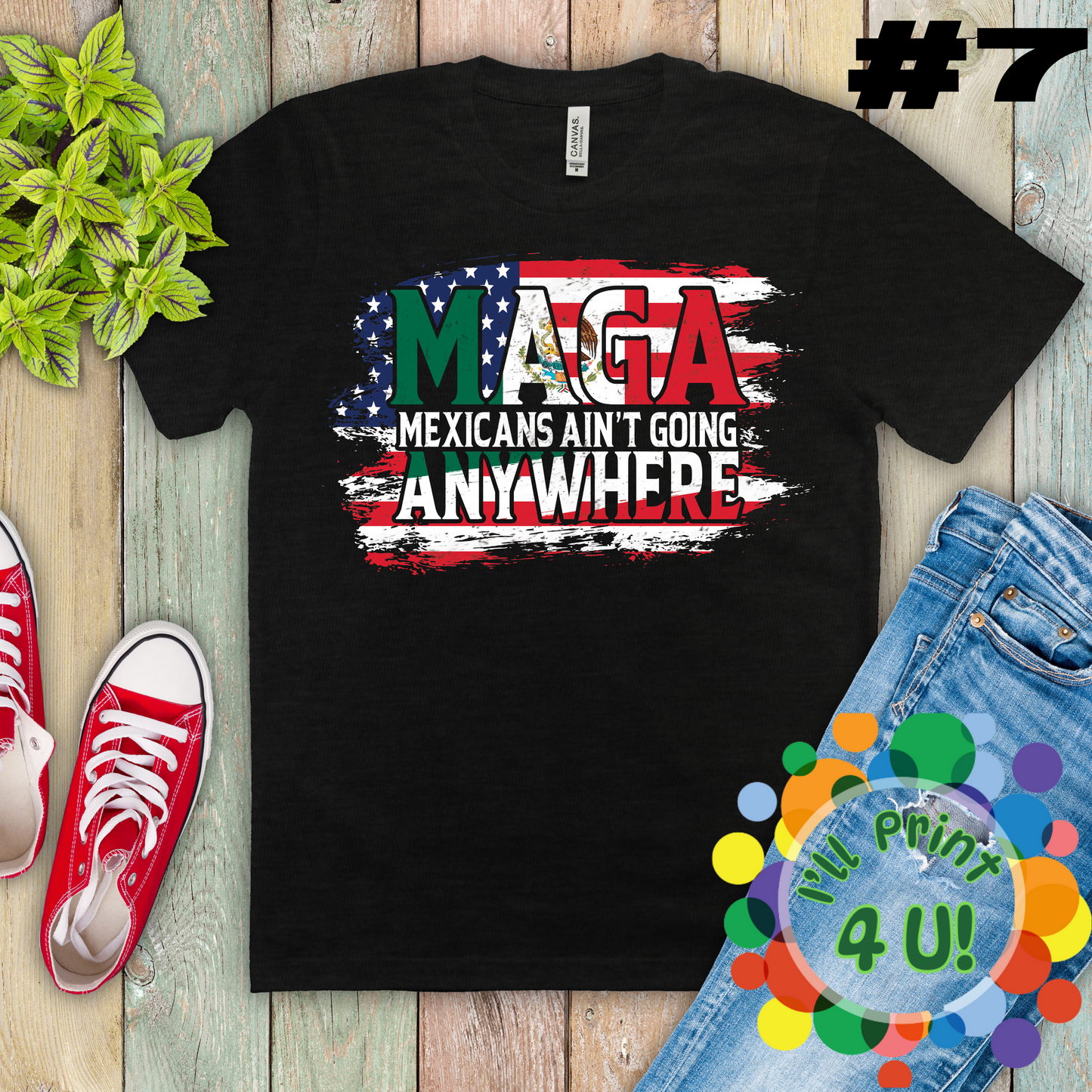 M.A.G.A:  Mexicans Ain’t Going Anywhere (multiple options) Ready-to-Print DTF Transfer