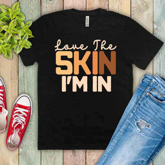 Love the Skin I'm In Ready to Print DTF Transfer